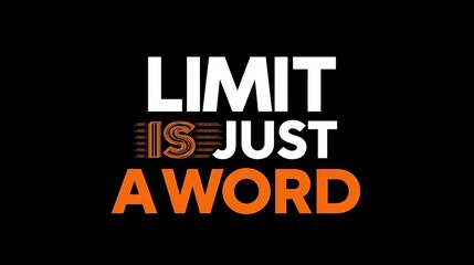 Obraz premium motivational slogan design, 'LIMIT IS JUST A WORD' on black background