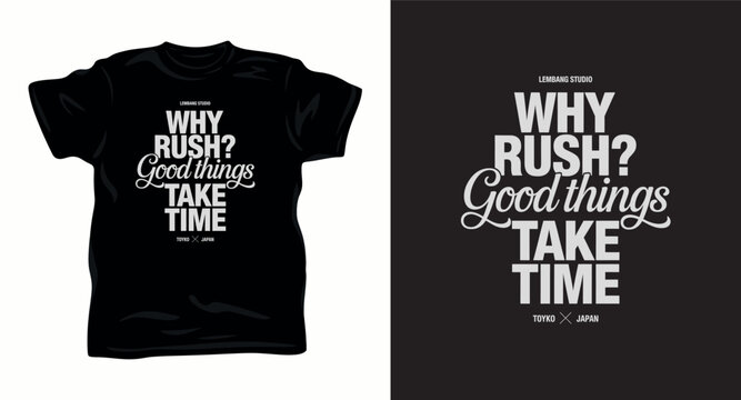 Why rush good things take time motivational quote typography on t-shirt design.