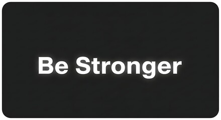 Fototapeta premium A motivational graphic featuring the bold white text be stronger centered on a dark grey background
