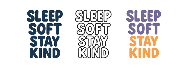 Obraz premium Sleep soft stay kind hand drawn text style. lettering, gentle reminder, sleep and kindness message. outline flat and colored vector illustration.