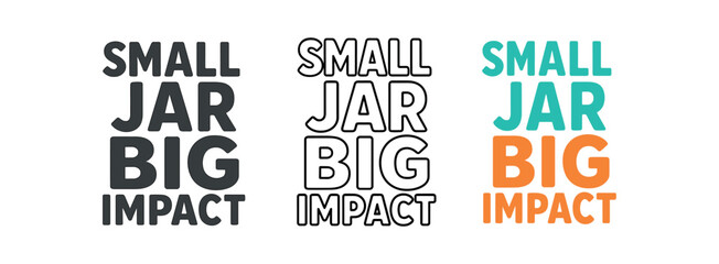 Obraz premium Small jar big impact hand drawn text style. labeling, small business, reusable jars, product packaging message. outline flat and colored vector illustration.