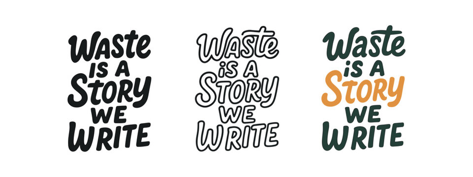 Waste is a story we write hand drawn text style. lettering, circular economy, reuse and recycle, personal responsibility, environmental storytelling. outline flat and colored vector illustration.