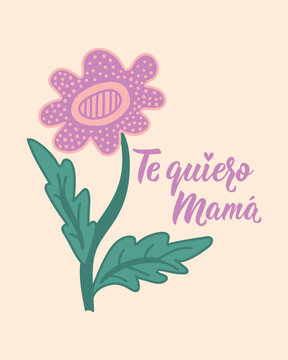 Mother's Day card. Te quiero mama. Translation from Spanish - Love you mom. Perfect design for greeting cards, posters and social media. Spanish Lettering.