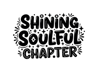 Obraz premium Shining Soulful Chapter. lettering and all elements in black. Vector style. AWhite background. Pure white background. Perfect isolation and visual consistency.