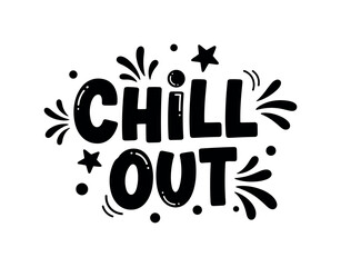 Fototapeta premium Chill Out. lettering and all elements in black. Vector style. AWhite background. Pure white background. Perfect isolation and visual consistency. Funky