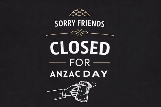 Sorry Friends Closed for ANZAC Day, ANZAC Day Pub Closed Sign, Cheers Closed on 25 April, Black Background ANZAC Closure, We Are Closed for ANZAC Day