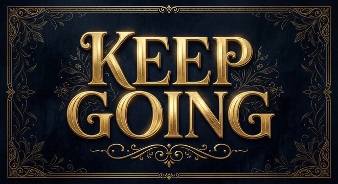 Vintage gold typography motivational phrase Keep Going ornate design