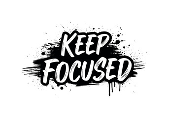 Fototapeta premium Keep Focused. lettering and all elements in black. Vector style. AWhite background. Pure white background. Perfect isolation and visual consistency. Grunge