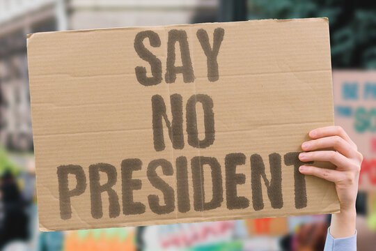 "Say No President" Citizens across the world are pushing back against presidential overreach. PRESIDENT. CITIZENS. OVERREACH. PUSHBACK. POLITICAL.