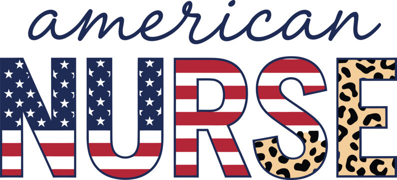 American Nurse - Bold USA Flag Stars Stripes and Leopard Print Block Letter with Navy Script Typography Patriotic Healthcare Vector Design Illustration
