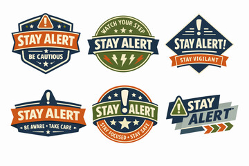 Obraz premium Stay alert and caution badges set for safety messaging, vigilance, awareness, security, and warning notifications