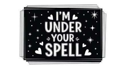 Obraz premium Bold black chalkboard style graphic features the romantic text I am under your spell surrounded by white hearts and twinkling stars.