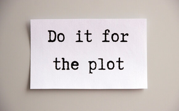 paper note saying 'Do it for the plot', isolated on grey background, american typewriter font, gen z internet slang