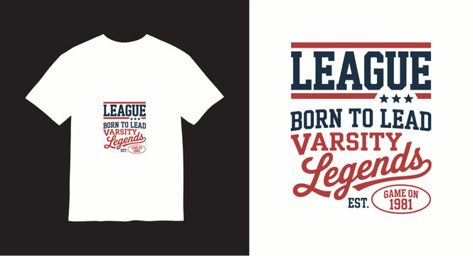 League born to lead varsity legends est 1981 game on t-shirt design