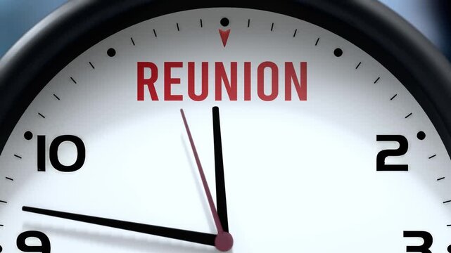 Reunion that is going to happen soon. Upcoming reunion, approaching in the near future. Reunion almost here, in a short time - a clock symbolizes a reminder that reunion is near.