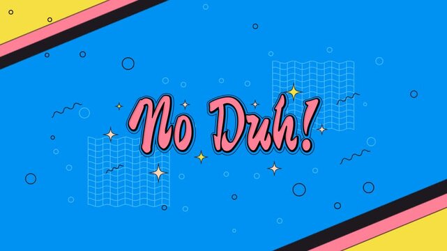 A vibrant video showcasing a colorful animation with the phrase No Duh! on a blue background
