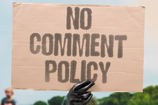 "No Comment Policy" A no comment policy in interviews protects individuals from self-incrimination. COMMENT. POLICY. INTERVIEWS. PROTECTS. INCRIMINATION.