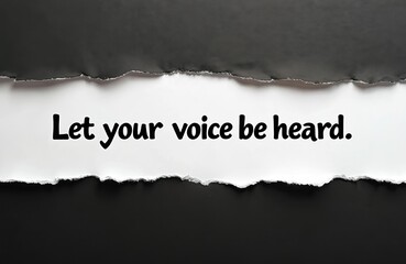 Obraz premium Text Let your voice be heard appears on ripped paper background. Message urges expression and participation. Communication concept for freedom of speech and opinion.