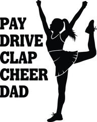 Obraz premium Pay Drive Clap Cheer Dad Quote With Cheerleader Silhouette Vector Illustration