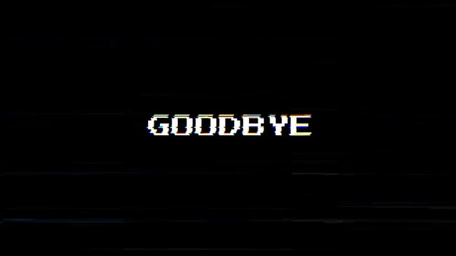 Goodbye Glitch Text Animation with Digital Distortion on Black Background, Suitable for Ending Screen, Farewell Message, and Outro