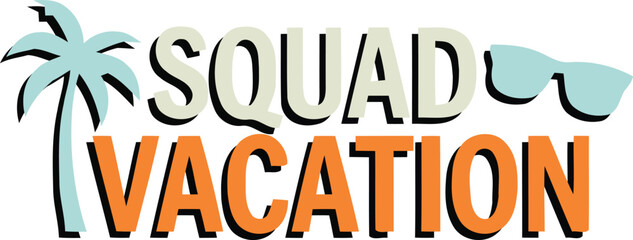 Fototapeta premium Squad vacation text design with stylized typography and wave elements