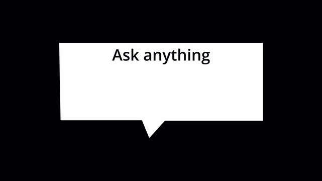 Ask anything text sign on speech bubble animation on transparent background.