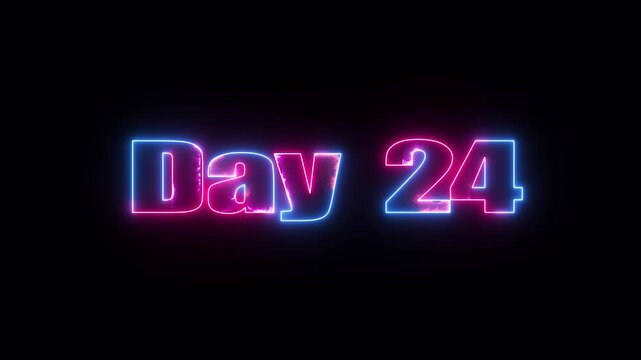 Glowing neon text Day 24 typography animation on black background. 24 Day To go glowing neon animation.