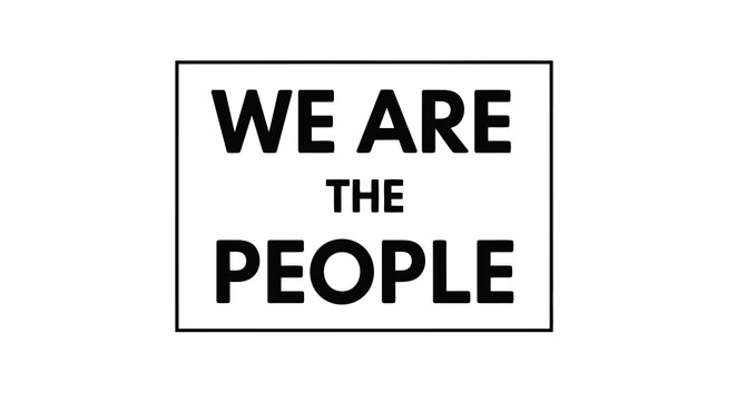 A simple graphic with the phrase we are the people in a rectangular box