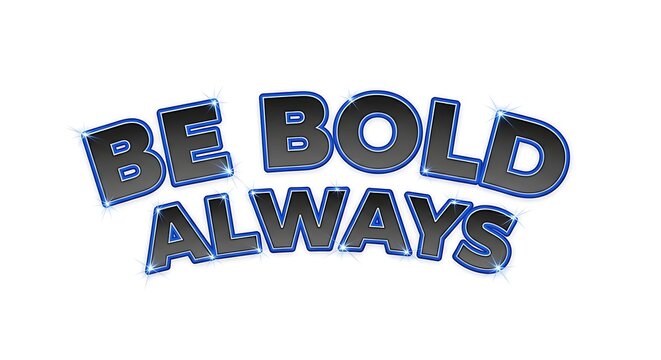 Be bold always inspirational phrase on white background