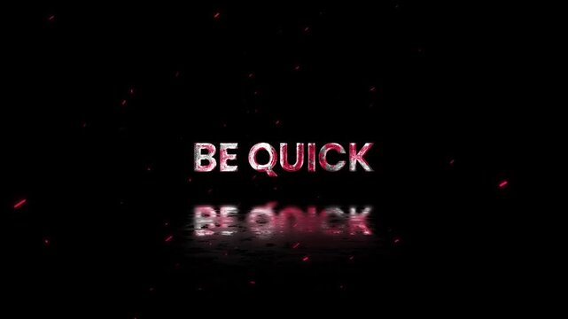 Be Quick Rusty Metal Text Animation 4K Urgent Call to Action Visual for Fast Decision Marketing and Limited Time Offers