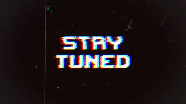 STAY TUNED animation featuring a vibrant glitch effect and retro VHS aesthetic. Ideal for modern intros, outros, broadcasts, and digital content.