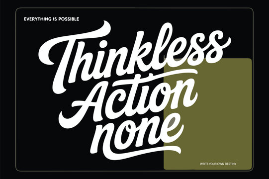 Thinkless action none motivational typography TSHIRT design
