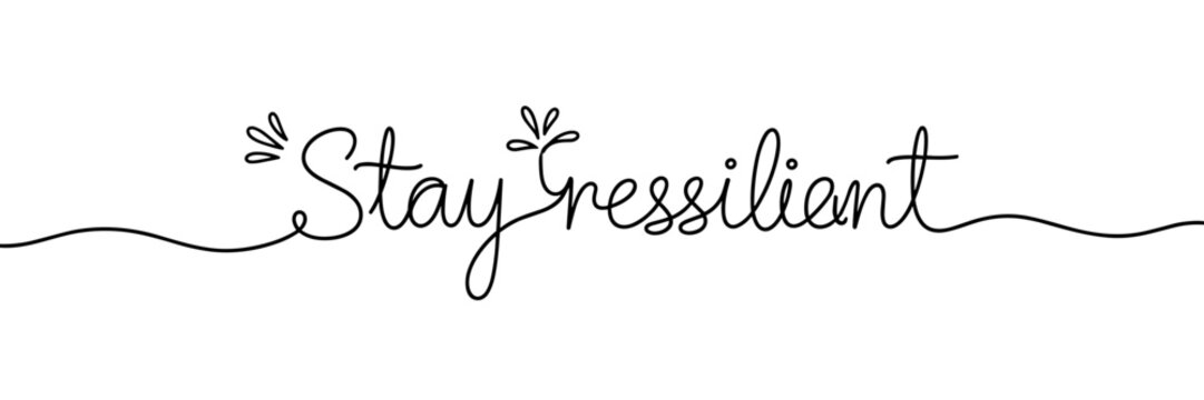 Hand lettering stay resilient encouragement on white background, none editable stroke