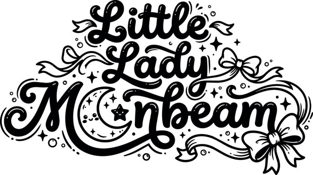 Little lady moonbeam script lettering with ribbons bows and stars
