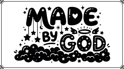 Fototapeta premium Black and white made by god lettering with stars and clouds vector art