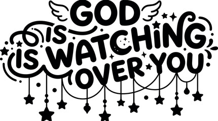 Fototapeta premium God is watching over you decorative black and white hand lettering with stars and wings