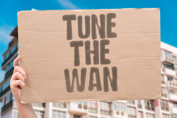 "Tune The WAN" Tuning a global WAN for optimal performance requires ongoing monitoring and adjustment. WAN. GLOBAL. TUNING. OPTIMAL. MONITORING. © AndriiKoval