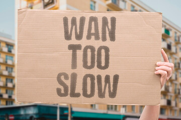 "WAN Too Slow" A slow global WAN signals that optimization has been ignored for too long. WAN. SLOW. GLOBAL. OPTIMIZATION. IGNORED. © AndriiKoval