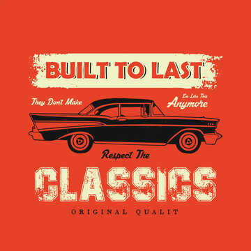 Vintage, Built To Last, Classic Car Graphic, 1957 Chevy Style Retro Automotive Illustration.