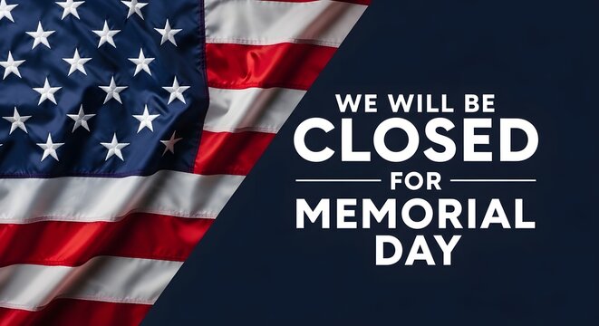 Memorial day closure notice with american flag honoring remembrance and sacrifice