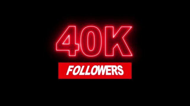 Thank you 40K followers. 40,000 followers realistic neon sign on the black background animation. neon 40k Follower neon Text And Firework Animation Subscribers.