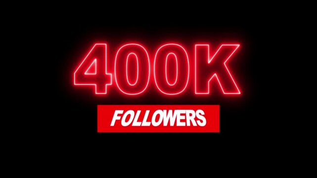 Thank you 400K followers. 400,000 followers realistic neon sign on the black background animation. neon 400k Follower neon Text And Firework Animation Subscribers.
