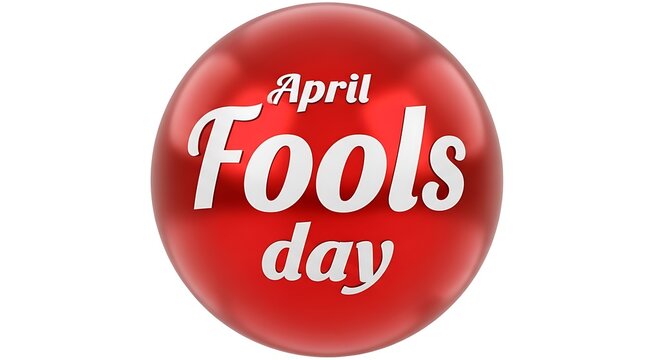 April Fools Day text on red glossy sphere, shiny metallic holiday badge, 3D rendered festive button for seasonal pranks and jokes