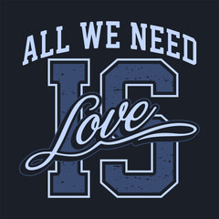Obraz premium All We Need Is Love Typography Vector.