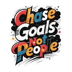 Fototapeta premium Chase goals not people a vibrant and motivational typography design