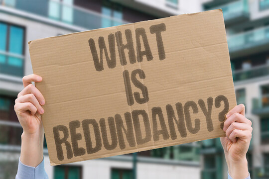 "What Is Redundancy?" What is redundancy and how does it relate to employees being terminated in mass layoffs? REDUNDANCY. TERMINATED. EMPLOYEES. LAYOFFS. MASS.