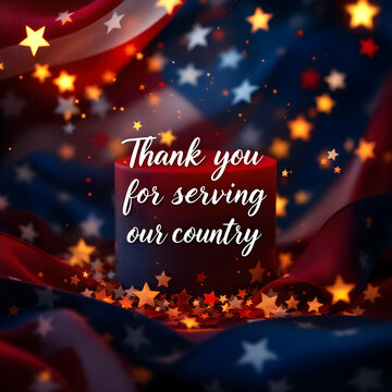 Thank you for serving our country text on a cylindrical pedestal with American flag background and golden stars bokeh lighting
