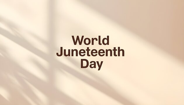 A graphic design celebrating World Juneteenth Day with a beige background and brown text
