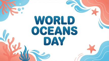 World oceans day clean typography with coral reef shapes and ocean elements on soft background for environmental awareness campaign branding and marine conservation concept