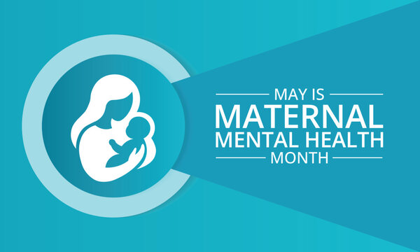 Maternal Mental Health Month observed every year in May, dedicated to raising awareness about perinatal mood and anxiety disorders (PMADs). Vector illustration